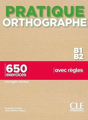 Pratique Orthographe - Niveaux B1/B2 - Livre + Corrigés